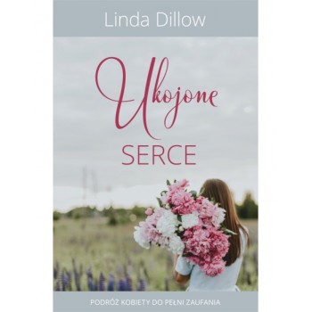 Ukojone Serce - Linda Dillow